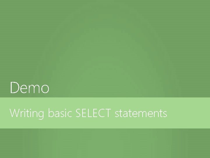 Demo Writing basic SELECT statements 