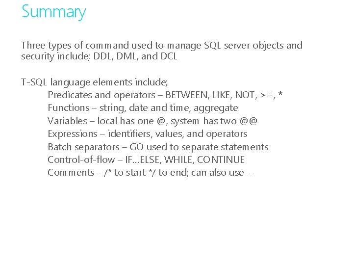 Summary Three types of command used to manage SQL server objects and security include;