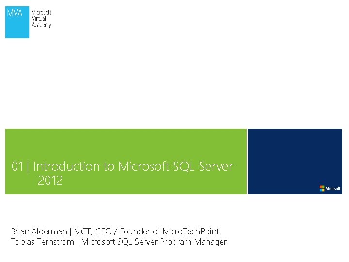 01 | Introduction to Microsoft SQL Server 2012 Brian Alderman | MCT, CEO /