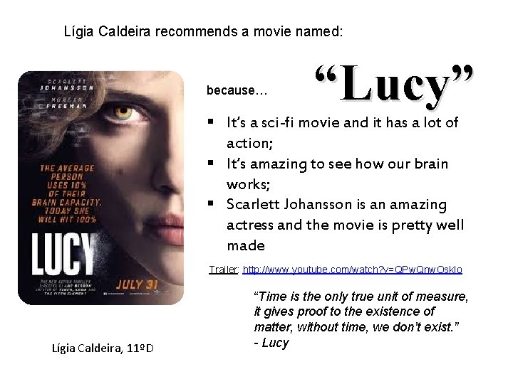 Lígia Caldeira recommends a movie named: because… “Lucy” § It’s a sci-fi movie and