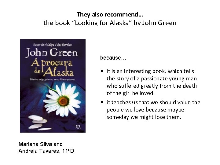 They also recommend… the book “Looking for Alaska” by John Green because… § it