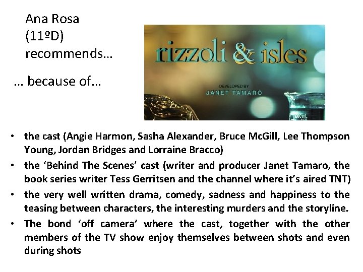 Ana Rosa (11ºD) recommends… … because of… • the cast (Angie Harmon, Sasha Alexander,
