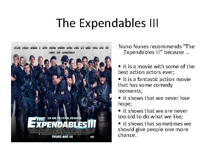 The Expendables III Nuno Nunes recommends “The Expendables III” because … § it is