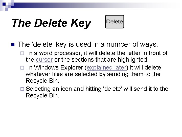 The Delete Key n The 'delete' key is used in a number of ways.