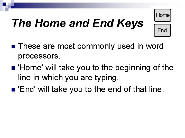 The Home and End Keys These are most commonly used in word processors. n