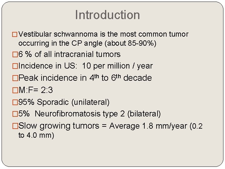 Introduction �Vestibular schwannoma is the most common tumor occurring in the CP angle (about