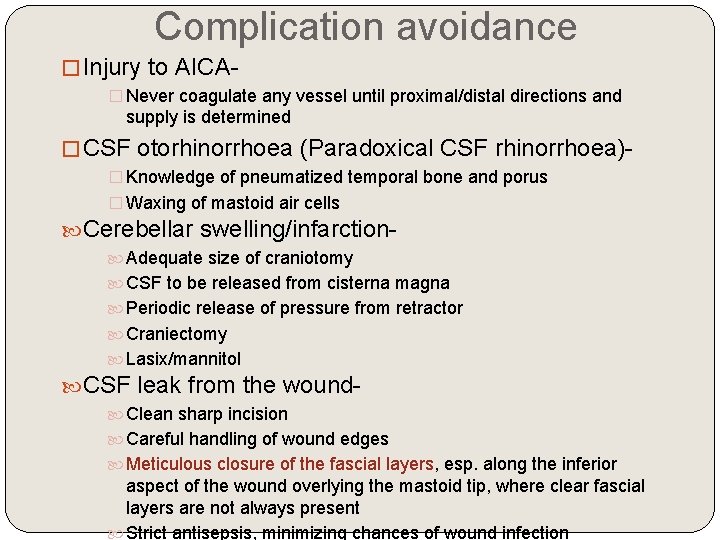 Complication avoidance �Injury to AICA� Never coagulate any vessel until proximal/distal directions and supply
