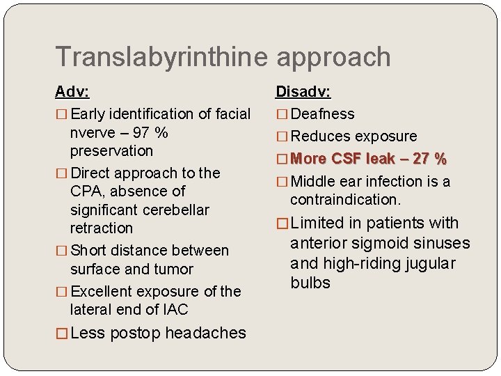 Translabyrinthine approach Adv: � Early identification of facial nverve – 97 % preservation �