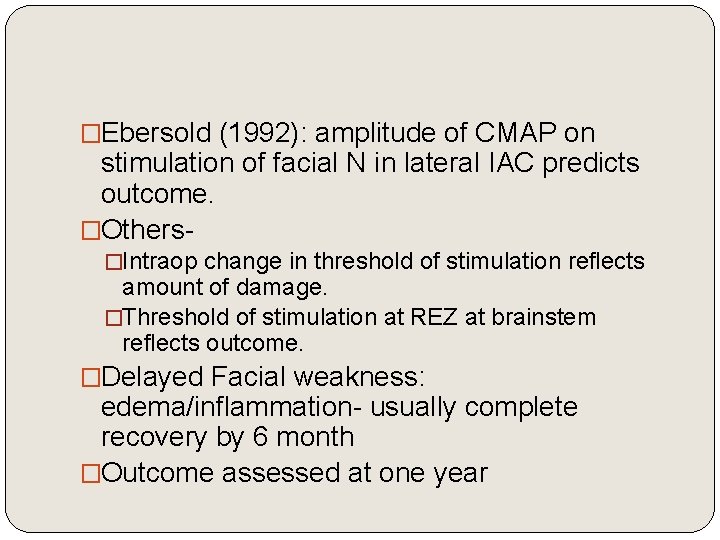 �Ebersold (1992): amplitude of CMAP on stimulation of facial N in lateral IAC predicts