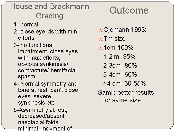 House and Brackmann Grading 1 - normal 2 - close eyelids with min efforts