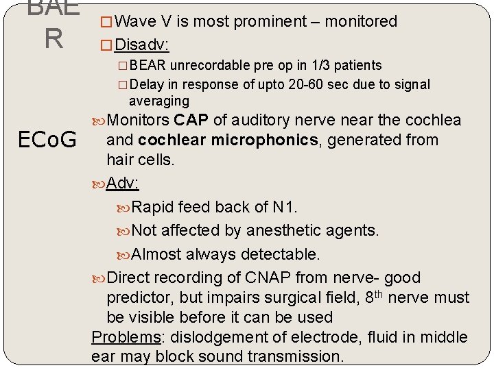 BAE R ECo. G �Wave V is most prominent – monitored �Disadv: �BEAR unrecordable