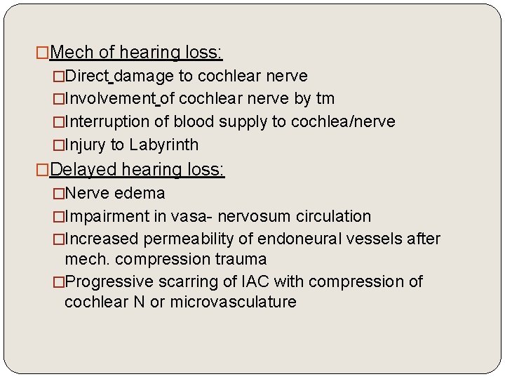 �Mech of hearing loss: �Direct damage to cochlear nerve �Involvement of cochlear nerve by