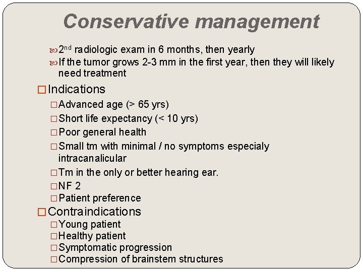 Conservative management 2 nd radiologic exam in 6 months, then yearly If the tumor