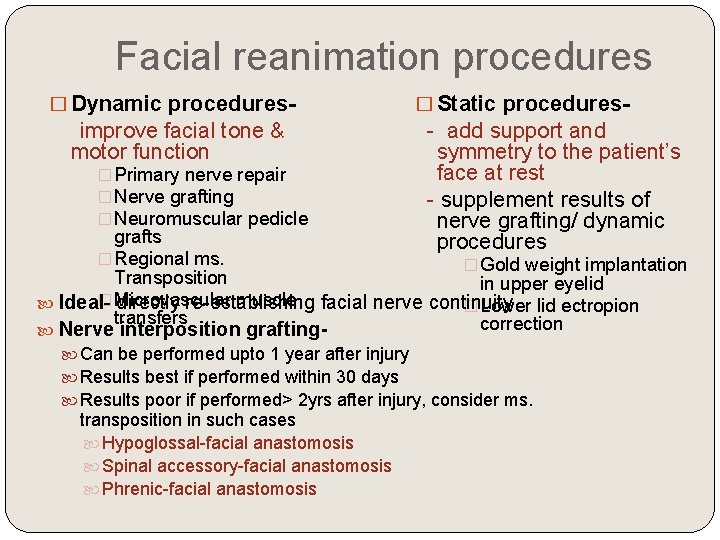 Facial reanimation procedures � Dynamic procedures- improve facial tone & motor function � Primary
