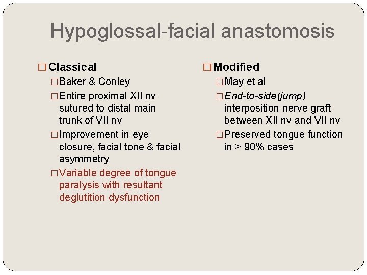 Hypoglossal-facial anastomosis � Classical �Baker & Conley �Entire proximal XII nv sutured to distal