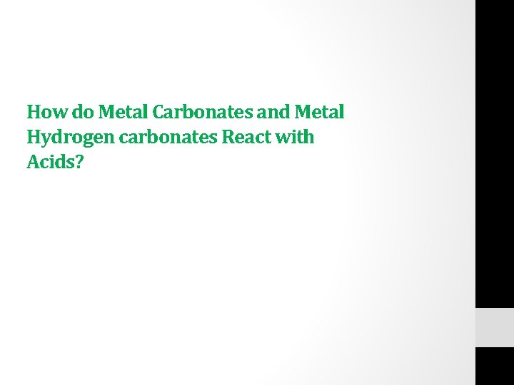 How do Metal Carbonates and Metal Hydrogen carbonates React with Acids? 