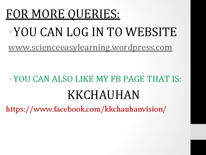 FOR MORE QUERIES: • YOU CAN LOG IN TO WEBSITE www. scienceeasylearning. wordpress. com