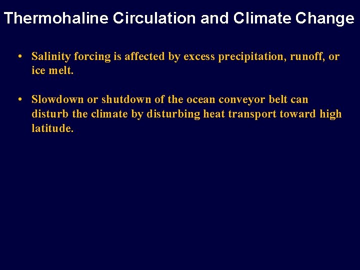 Thermohaline Circulation and Climate Change • Salinity forcing is affected by excess precipitation, runoff,