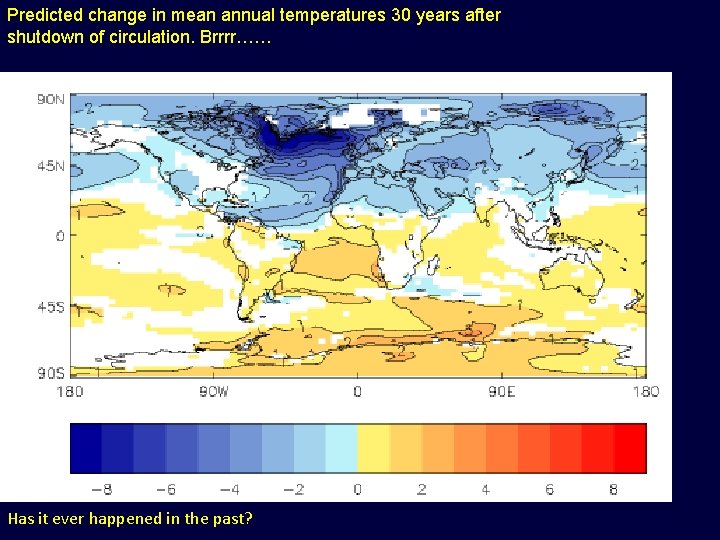 Predicted change in mean annual temperatures 30 years after shutdown of circulation. Brrrr…… Has