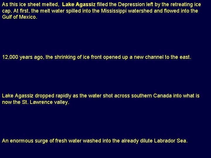 As this ice sheet melted, Lake Agassiz filled the Depression left by the retreating