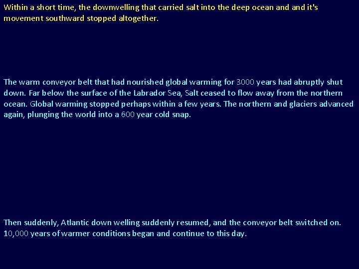 Within a short time, the downwelling that carried salt into the deep ocean and