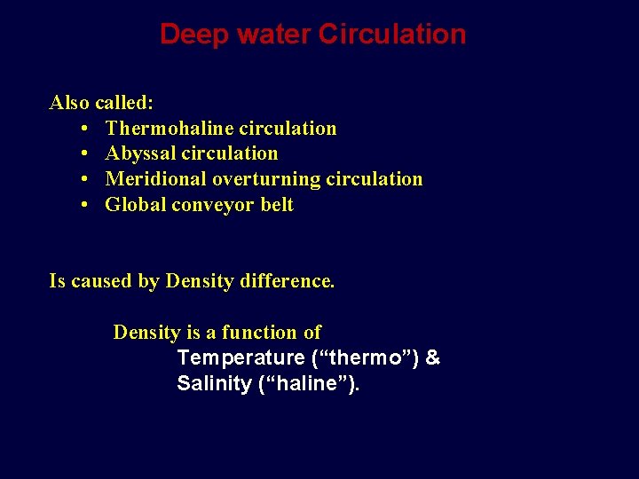 Deep water Circulation Also called: • Thermohaline circulation • Abyssal circulation • Meridional overturning