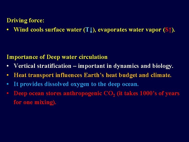 Driving force: • Wind cools surface water (T↓), evaporates water vapor (S↑). Importance of
