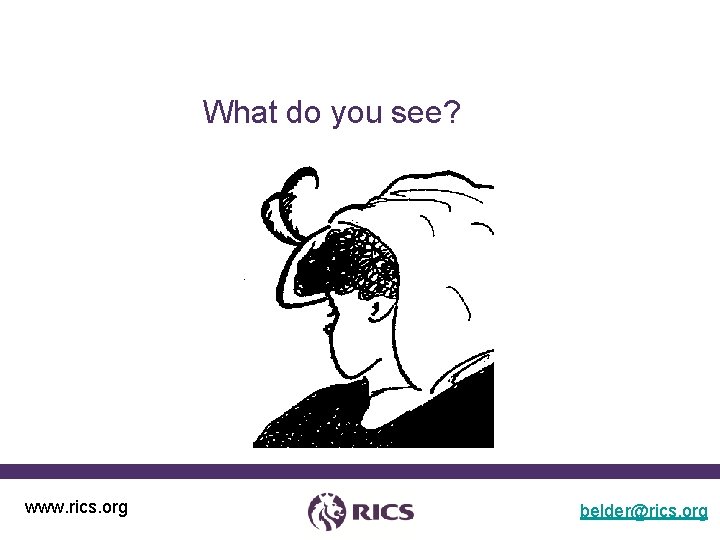 What do you see? www. rics. org belder@rics. org 