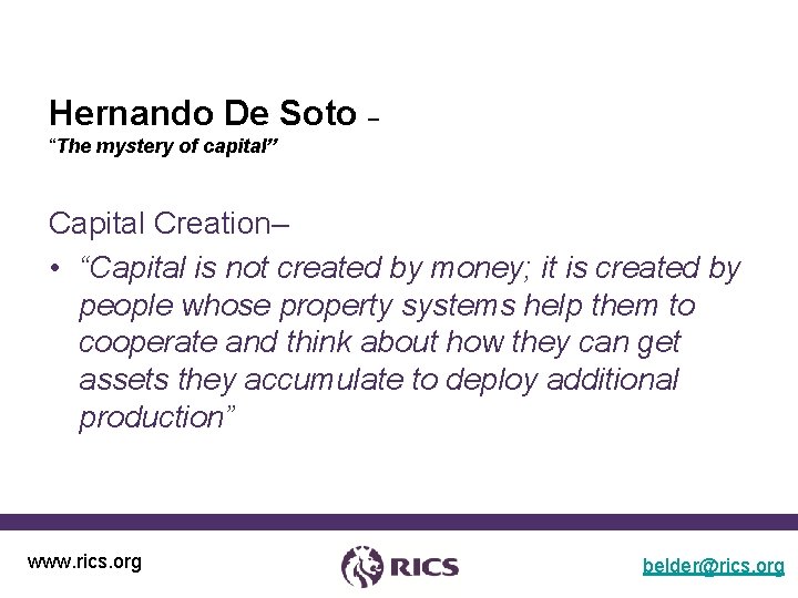 Hernando De Soto – “The mystery of capital” Capital Creation– • “Capital is not