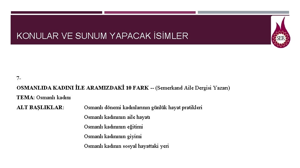 KONULAR VE SUNUM YAPACAK İSİMLER 7 OSMANLIDA KADINI İLE ARAMIZDAKİ 10 FARK -- (Semerkand