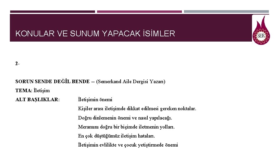 KONULAR VE SUNUM YAPACAK İSİMLER 2 SORUN SENDE DEĞİL BENDE -- (Semerkand Aile Dergisi