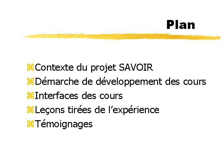 Plan z. Contexte du projet SAVOIR z. Démarche de développement des cours z. Interfaces