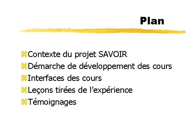 Plan z. Contexte du projet SAVOIR z. Démarche de développement des cours z. Interfaces