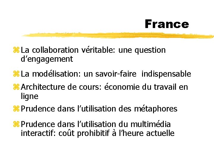 France z La collaboration véritable: une question d’engagement z La modélisation: un savoir-faire indispensable