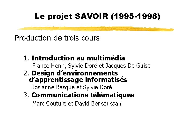 Le projet SAVOIR (1995 -1998) Production de trois cours 1. Introduction au multimédia France