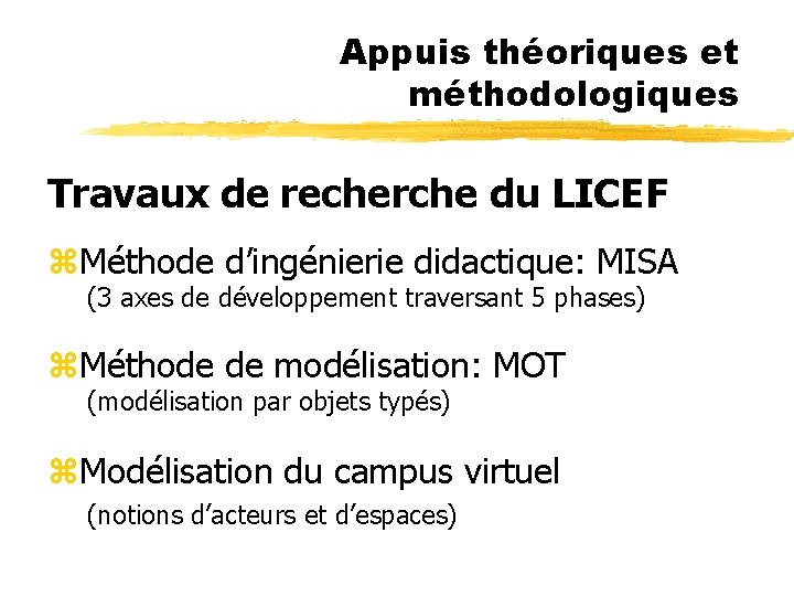 Appuis théoriques et méthodologiques Travaux de recherche du LICEF z. Méthode d’ingénierie didactique: MISA