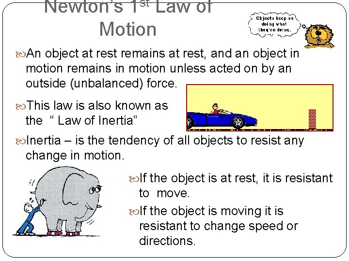 Newton’s 1 st Law of Motion An object at rest remains at rest, and