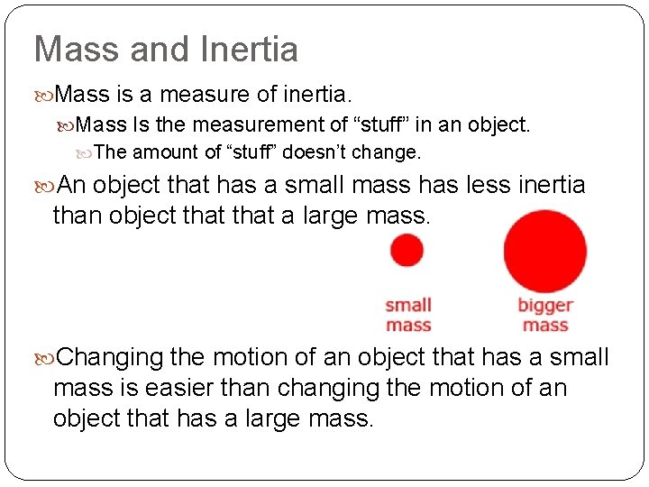 Mass and Inertia Mass is a measure of inertia. Mass Is the measurement of