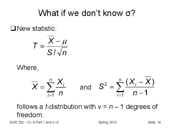 What if we don’t know σ? q New statistic: Where, and follows a t-distribution