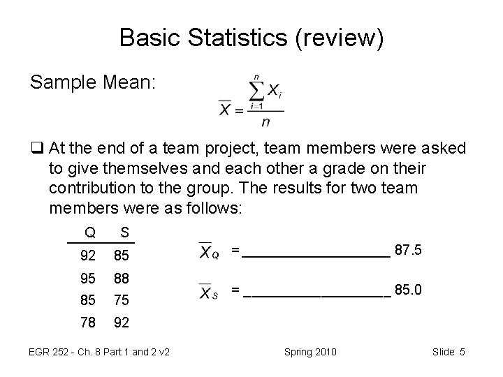 Basic Statistics (review) Sample Mean: q At the end of a team project, team