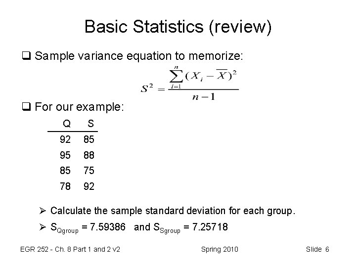 Basic Statistics (review) q Sample variance equation to memorize: q For our example: Q