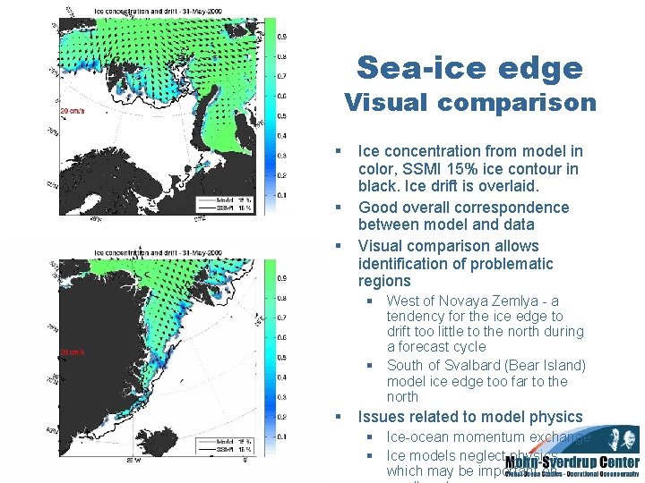 Sea-ice edge Visual comparison § § § Ice concentration from model in color, SSMI