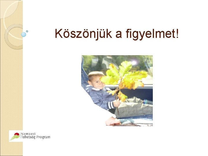 Köszönjük a figyelmet! 