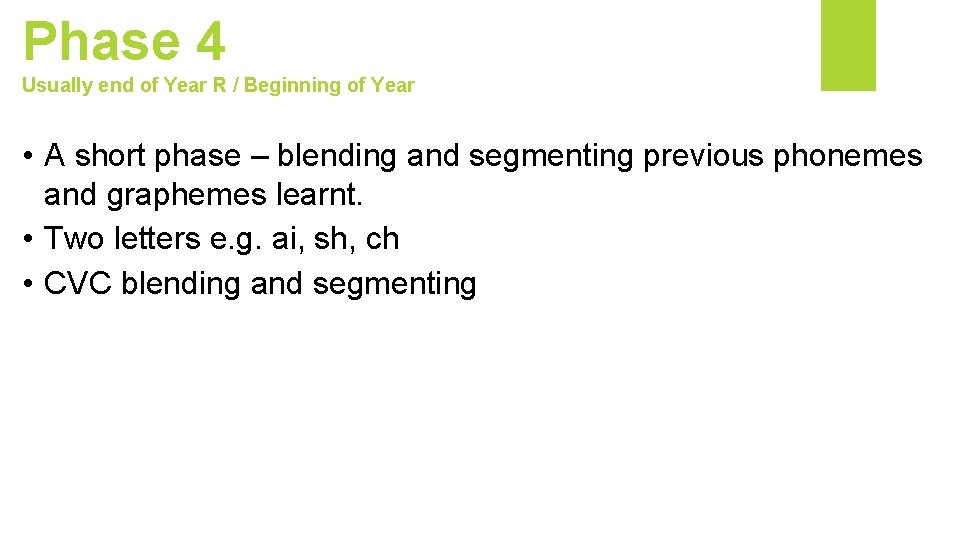 Phase 4 Usually end of Year R / Beginning of Year • A short