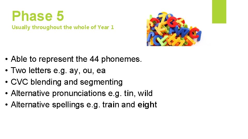 Phase 5 Usually throughout the whole of Year 1 • • • Able to