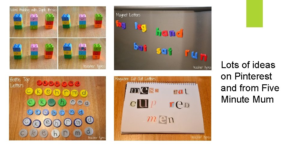 Lots of ideas on Pinterest and from Five Minute Mum 