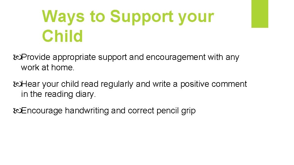 Ways to Support your Child Provide appropriate support and encouragement with any work at