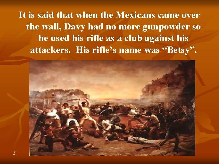 It is said that when the Mexicans came over the wall, Davy had no