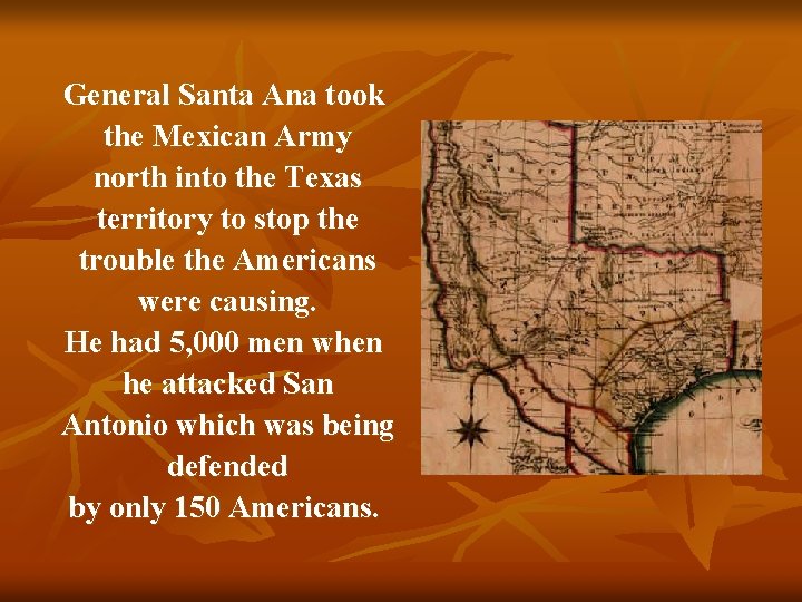 General Santa Ana took the Mexican Army north into the Texas territory to stop