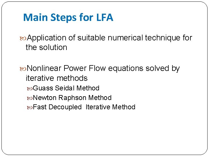 Main Steps for LFA Application of suitable numerical technique for the solution Nonlinear Power